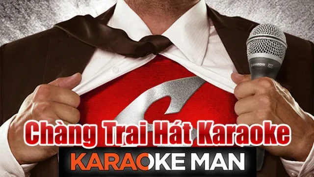 Chàng Trai Hát Karaoke - Chàng Trai Hát Karaoke