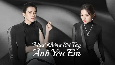 Mua Không Rời Tay Anh Yêu Em - Mua Không Rời Tay Anh Yêu Em