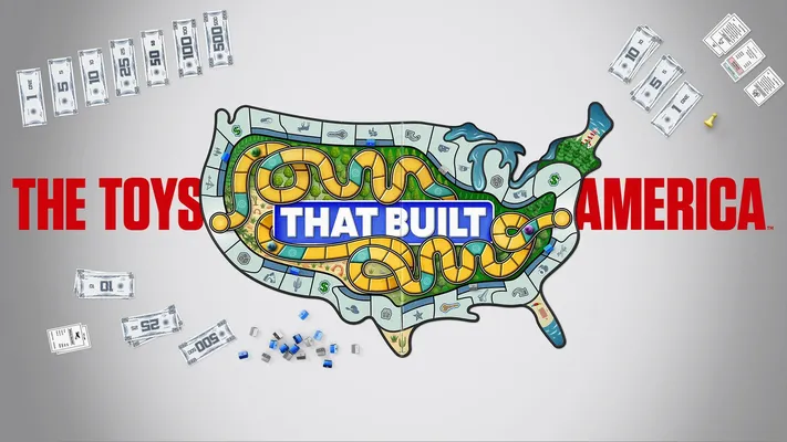 The Toys That Built America - The Toys That Built America