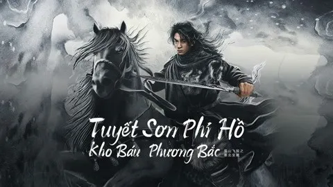 Tuyết Sơn Phi Hồ: Kho Báu Phương Bắc - Tuyết Sơn Phi Hồ: Kho Báu Phương Bắc